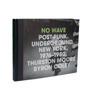 Moore, Thurston; Coley, Byron -- No Wave [Book]
