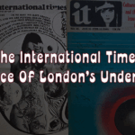 The International Times: The Voice of London’s Underground