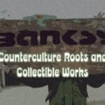 Banksy: Counterculture Roots and Collectible Works